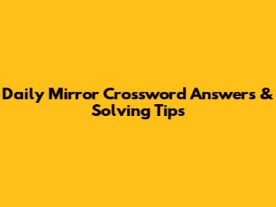 Daily Mirror Crossword Answers & Solving Tips