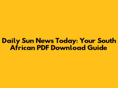 Daily Sun News Today: Your South African PDF Download Guide