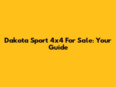 Dakota Sport 4x4 For Sale: Your Guide