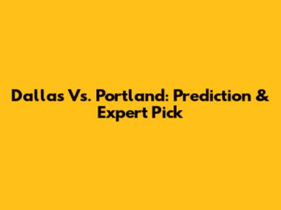 Dallas Vs. Portland: Prediction & Expert Pick