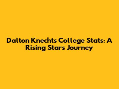 Dalton Knecht's College Stats: A Rising Star's Journey