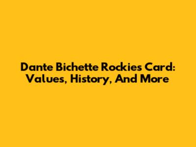 Dante Bichette Rockies Card: Values, History, And More