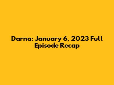 Darna: January 6, 2023 Full Episode Recap