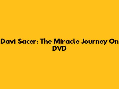 Davi Sacer: The Miracle Journey On DVD