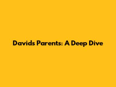 David's Parents: A Deep Dive
