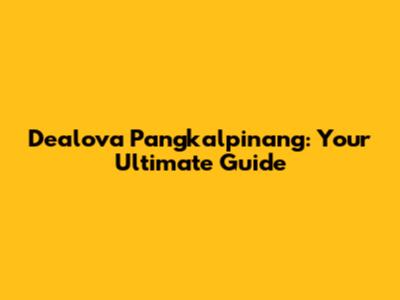 Dealova Pangkalpinang: Your Ultimate Guide