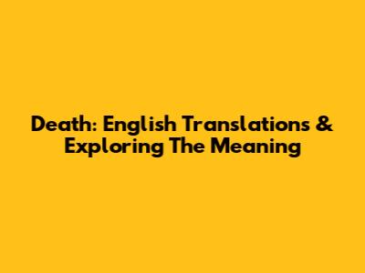 Death: English Translations & Exploring The Meaning