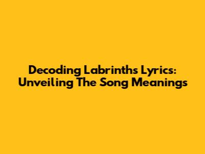 Decoding Labrinth's Lyrics: Unveiling The Song Meanings