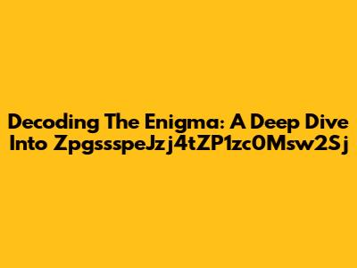Decoding The Enigma: A Deep Dive Into ZpgssspeJzj4tZP1zc0Msw2Sj