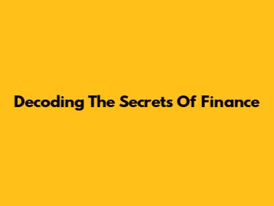 Decoding The Secrets Of Finance