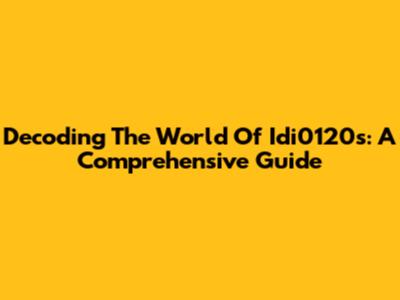 Decoding The World Of Idi0120s: A Comprehensive Guide