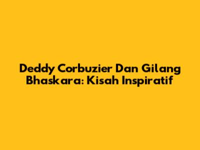 Deddy Corbuzier Dan Gilang Bhaskara: Kisah Inspiratif
