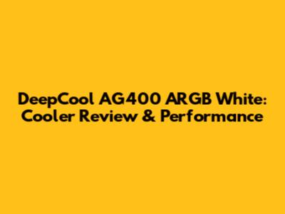 DeepCool AG400 ARGB White: Cooler Review & Performance
