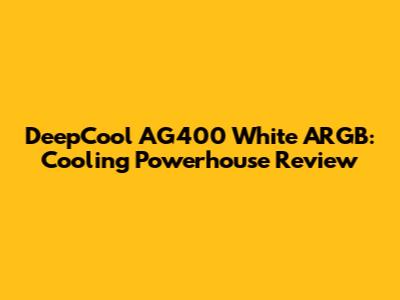 DeepCool AG400 White ARGB: Cooling Powerhouse Review