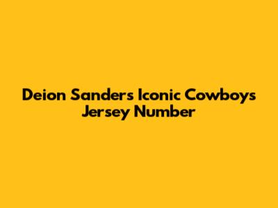 Deion Sanders' Iconic Cowboys Jersey Number