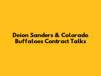 Deion Sanders & Colorado Buffaloes Contract Talks