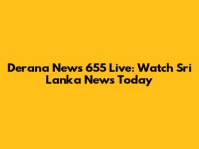 Derana News 655 Live: Watch Sri Lanka News Today