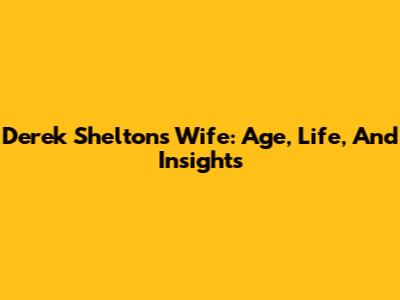 Derek Shelton's Wife: Age, Life, And Insights