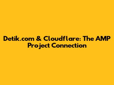 Detik.com & Cloudflare: The AMP Project Connection