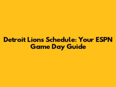 Detroit Lions Schedule: Your ESPN Game Day Guide
