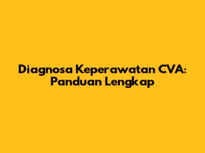 Diagnosa Keperawatan CVA: Panduan Lengkap