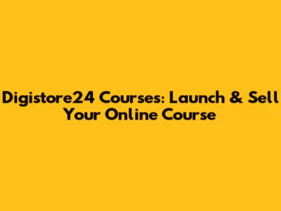 Digistore24 Courses: Launch & Sell Your Online Course