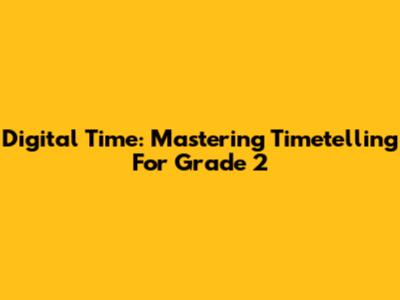 Digital Time: Mastering Timetelling For Grade 2