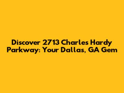 Discover 2713 Charles Hardy Parkway: Your Dallas, GA Gem