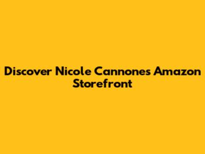 Discover Nicole Cannone's Amazon Storefront