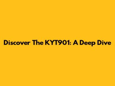 Discover The KYT901: A Deep Dive