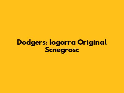 Dodgers: Iogorra Original Scnegrosc