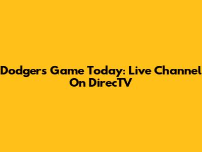 Dodgers Game Today: Live Channel On DirecTV