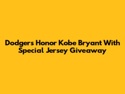 Dodgers Honor Kobe Bryant With Special Jersey Giveaway