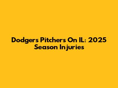 Dodgers Pitchers On IL: 2025 Season Injuries