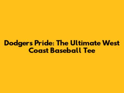 Dodgers Pride: The Ultimate West Coast Baseball Tee