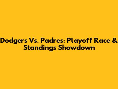 Dodgers Vs. Padres: Playoff Race & Standings Showdown