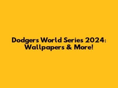 Dodgers World Series 2024: Wallpapers & More!