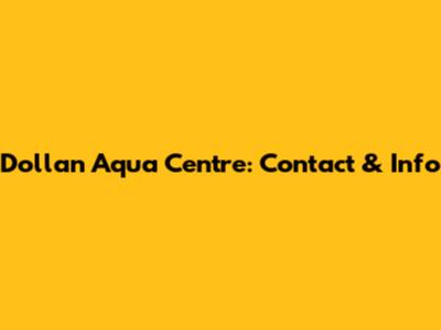 Dollan Aqua Centre: Contact & Info