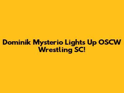 Dominik Mysterio Lights Up OSCW Wrestling SC!