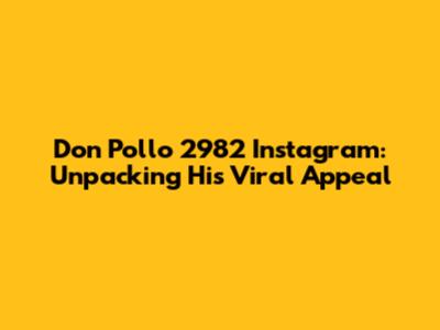 Don Pollo 2982 Instagram: Unpacking His Viral Appeal