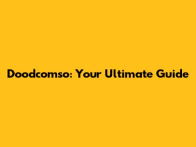 Doodcomso: Your Ultimate Guide