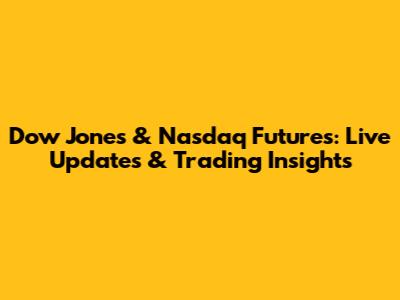 Dow Jones & Nasdaq Futures: Live Updates & Trading Insights