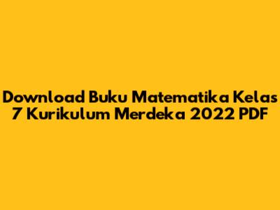 Download Buku Matematika Kelas 7 Kurikulum Merdeka 2022 PDF