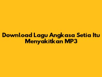 Download Lagu Angkasa 'Setia Itu Menyakitkan' MP3