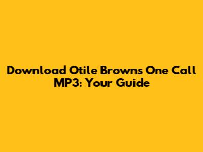 Download Otile Brown's 'One Call' MP3: Your Guide