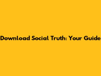 Download Social Truth: Your Guide