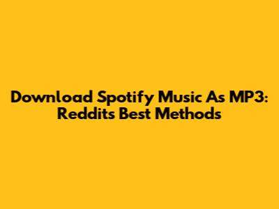 Download Spotify Music As MP3: Reddit's Best Methods
