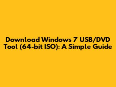 Download Windows 7 USB/DVD Tool (64-bit ISO): A Simple Guide