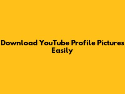 Download YouTube Profile Pictures Easily