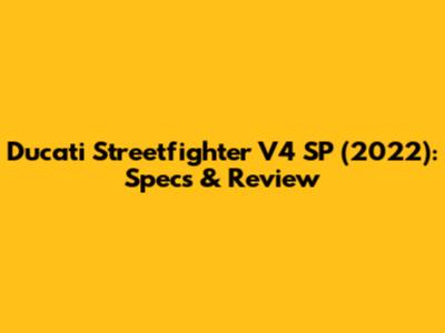 Ducati Streetfighter V4 SP (2022): Specs & Review